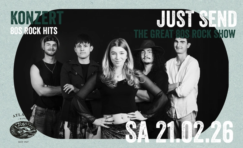JUST SEND - THE GREAT 80S ROCK SHOW Atlantis, Klosterberg 13, 4010 Basel Tickets