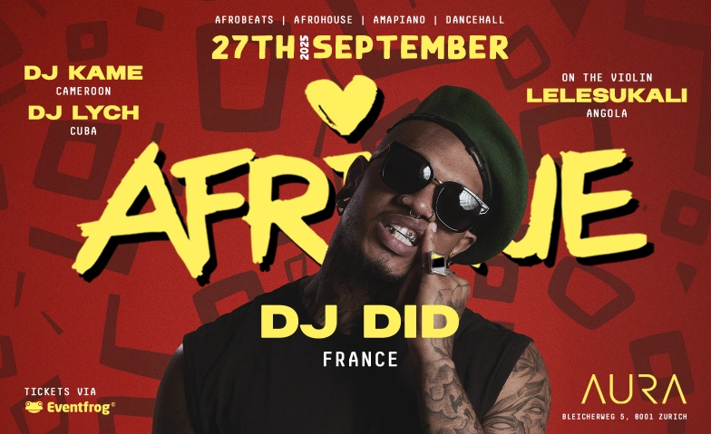 AFRIQUE WITH DJ DID LIVE • AURA CLUB AURA Club, Bleicherweg 5, 8001 Zürich Tickets