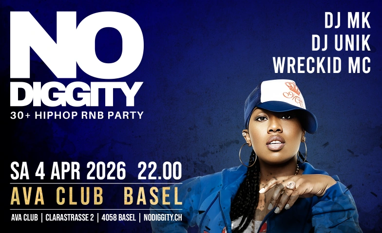 No Diggity - 30+ Hip Hop RnB Party  AVA Club Basel AVA Club - Basel, Clarastrasse 2, 4058 Basel Tickets