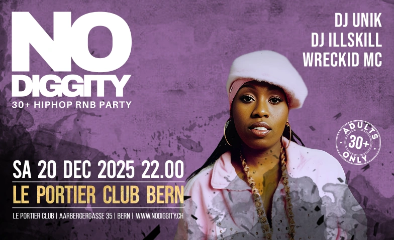 No Diggity - 30+ Hip Hop RnB Party  // Le Portier Club Bern Le Portier Club Bern, Aarbergergasse 35, 3011 Bern Billets