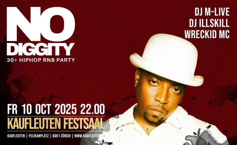 No Diggity / 30+ Hip Hop RnB / Kaufleuten Festsaal Kaufleuten Festsaal, Pelikanstrasse 18, 8001 Zürich Billets