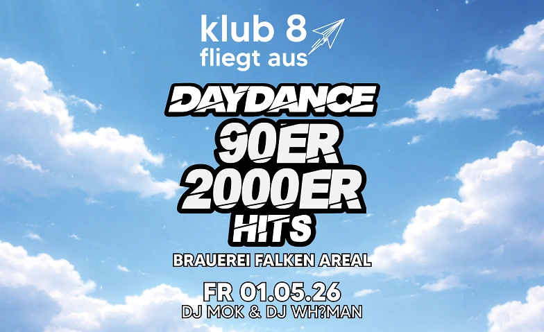 klub 8 fliegt aus -Tanz in den Mai - 90er/2000er Daydance Brauerei Falken, Schaffhausen Tickets