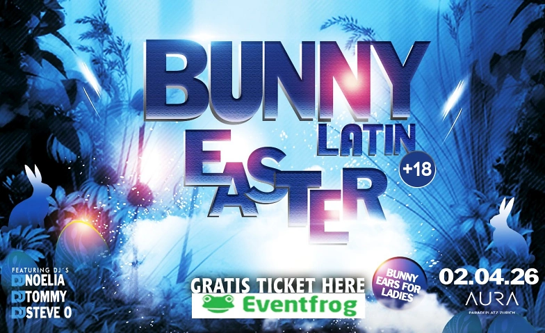 &Uuml;18 EASTER Latin Flow Do 02.04.26 AURA Club  Tickets >> AURA Club Z&uuml;rich, Z&uuml;rich Tickets