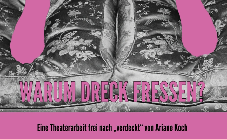 WARUM DRECK FRESSEN? Tickets