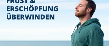 Event-Image for 'Frust & Ersch&ouml;pfung &uuml;berwinden'