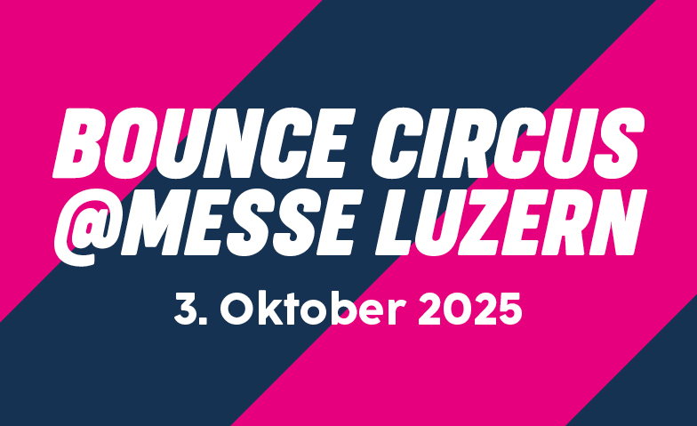 XXL Bounce Circus @ Messe Luzern Tickets