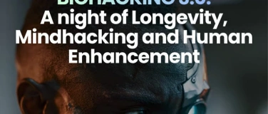Event-Image for 'BIOHACKING 3.0 &ndash; A night of Longevity, Mindhacking and Human'