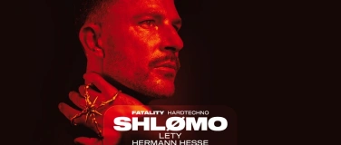 Event-Image for 'FATALITY w/ SHL&Oslash;MO, Lety, Hermann Hesse'