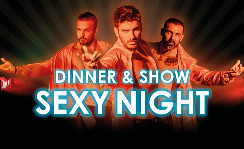 Dinner &amp; Show &ndash; Sexy Night ${singleEventLocation} Tickets