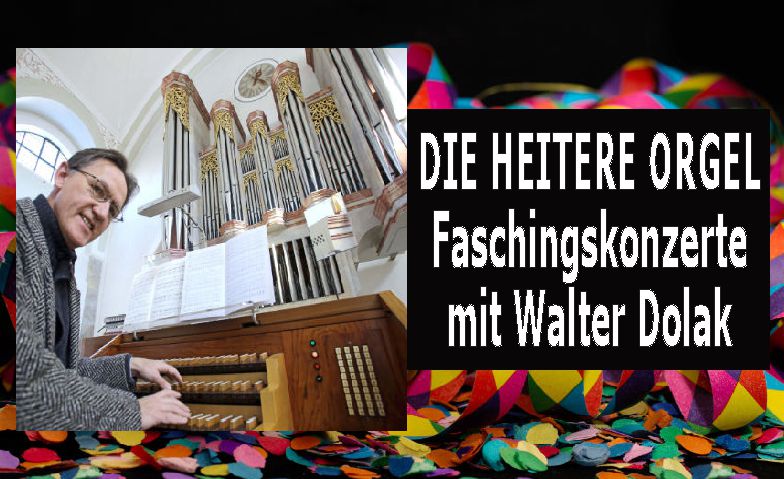 Die heitere Orgel - Faschingskonzert mit Walter Dolak ${singleEventLocation} Billets