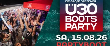 Event-Image for 'DIE GRO&szlig;E DRESDNER &Uuml;30 BOOTSPARTY'