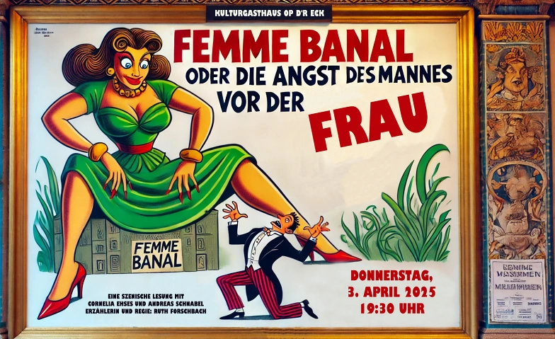 Femme banal oder Die Angst des Mannes vor der Frau Tickets