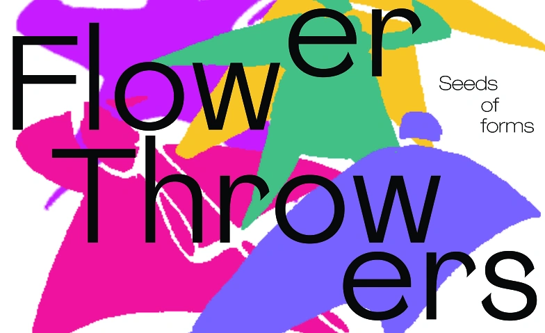 Event-Image for 'Flower Throwers - Seeds of forms'