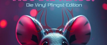 Event-Image for 'AUS DIE MAUS! &ndash; Die Vinyl Pfingst-Edition'