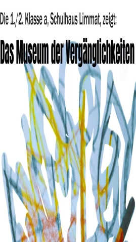 Museum der Vergänglichkeiten_Theaterprojekt 1./2.Klasse a Schule Limmat, Sekundarschulhaus, Ausstellungsstrasse 81, 8004 Zürich Tickets