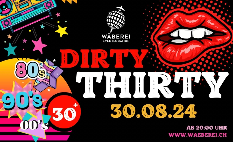 Dirty Thirty - ü30 Party Night WÄBEREI Eventlocation, Eichenweg 1, 4410 Liestal Tickets