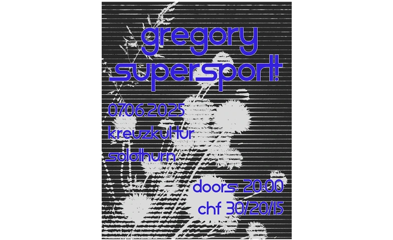 gregory & Supersport! KreuzKultur, Solothurn Tickets