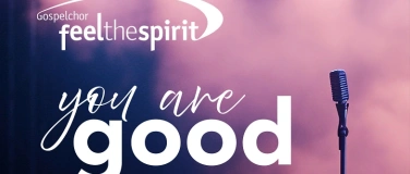 Event-Image for 'Konzert "You are good“ Gospelchor Feel the Spirit'