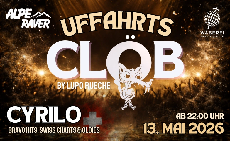 Uffahrts CL&Ouml;B by Lupo Rueche W&Auml;BEREI Eventlocation, Eichenweg 1, 4410 Liestal Tickets