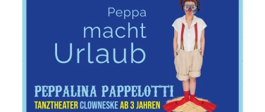 Event-Image for 'PEPPA MACHT URLAUB Tanztheater Clowneske für Kinder ab 3 J.'