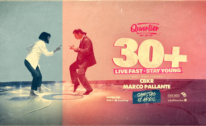 30+ LIVE FAST - STAY YOUNG / SA 18. APRIL @QUARTIER Klub QUARTIER Klub, Schaffhausen Tickets