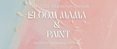 Event-Image for 'Bloom Mama & Paint &ndash; Kreativer Nachmittag f&uuml;r Mamas'