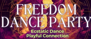 Event-Image for 'FREEDOM DANCE PARTY — Ecstatic Dance & Authentic Connection'