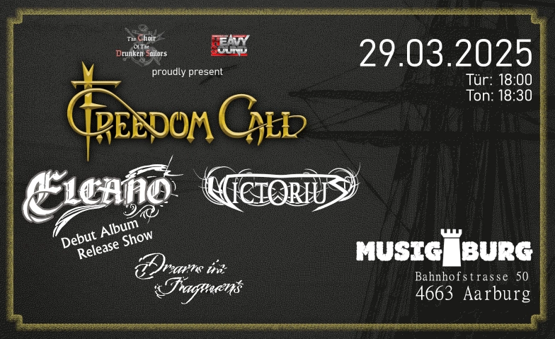 Freedom Call / Elcano / Victorius / Dreams in Fragments Musigburg, Bahnhofstrasse 50, 4663 Aarburg Tickets