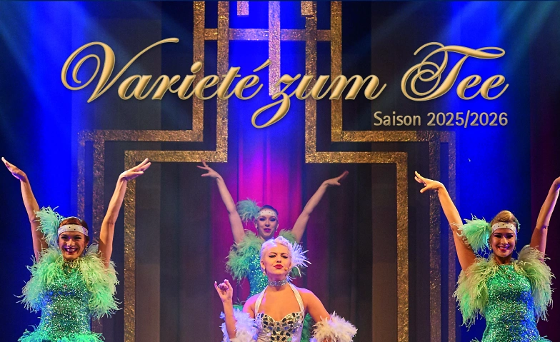 Variet&eacute; zum Tee 2025/2026 Tickets