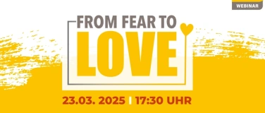 Event-Image for 'From FEAR to LOVE - Von der ANGST zur LIEBE'