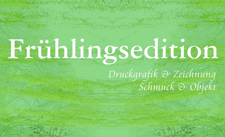 Event-Image for 'Fr&uuml;hlingsedition  Druckgrafik & Schmuck'