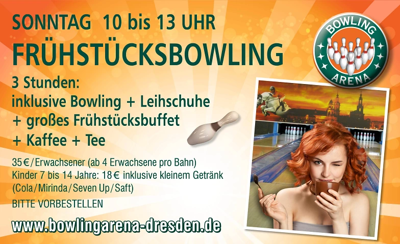 FRÜHSTÜCKSBOWLING jeden Sonntag 10 bis 13 Uhr BOWLING-ARENA Dresden, Südhöhe 80, 01217 Dresden Billets