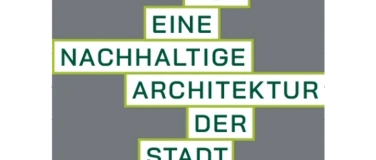Event-Image for 'F&uuml;r eine nachhaltige Architektur der Stadt'