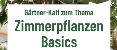 Event-Image for 'Gärtner-Kafi: Zimmerpflanzen Basics'