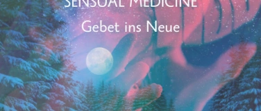 Event-Image for 'Sensual Medicine - Gebet ins Neue'