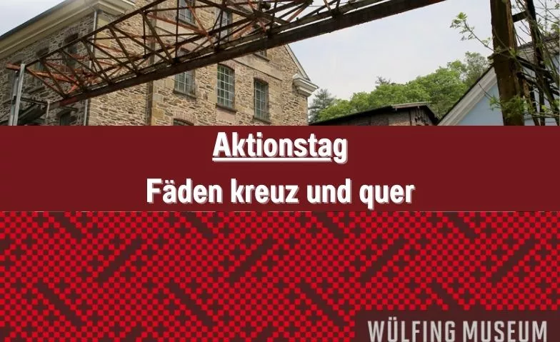 Aktionstag: Fäden kreuz und quer Wülfing-Museum, Am Graben 4, 42477 Radevormwald Tickets