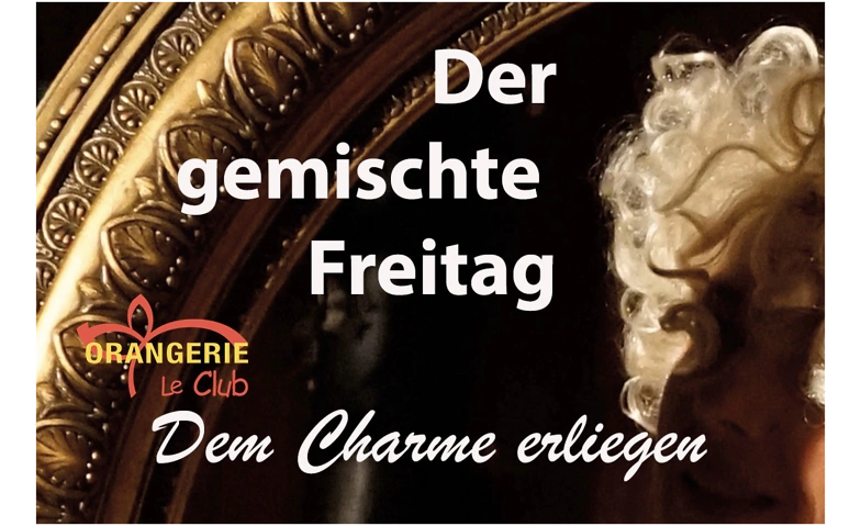Gemischter Freitag Orangerie Le Club, W&auml;ngi Tickets