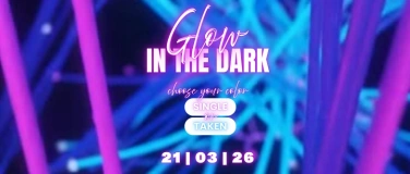 Event-Image for 'GLOW IN THE DARK - &uuml;16 - SA 21.03.26'