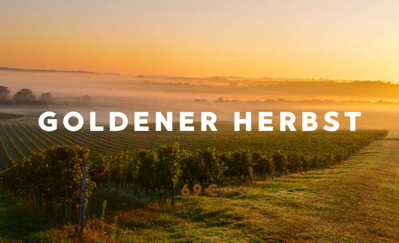 Goldener Herbst &ndash; Kr&auml;ftige Wei&szlig;weine und leichte Rotweine Tickets
