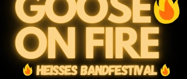 Event-Image for 'GOOSE ON FIRE !  - Bandfestival - junge Bühne'