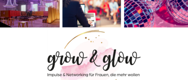 Event-Image for 'grow & glow - Ladies-Event mit Keynotes & Netzwerkparty'