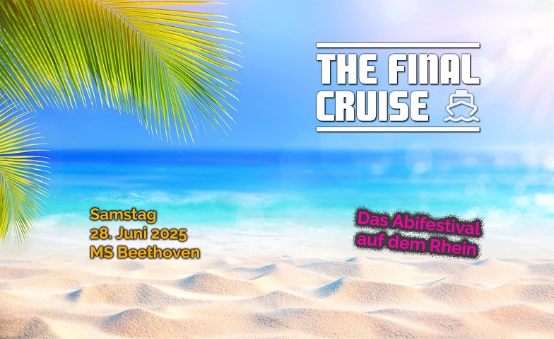 The Final Cruise - Das Abifestival auf dem Rhein Tickets