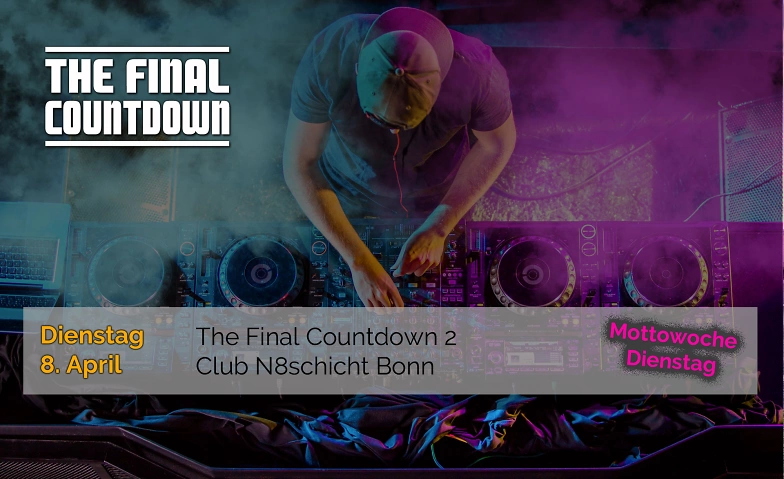 The Final Countdown 2 - Mottowoche Dienstag Tickets