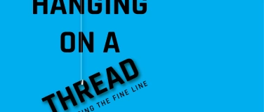 Event-Image for 'Hanging on a Thread, Mastering The Fine Line'