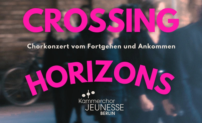 Event-Image for 'Kammerchor Jeunesse Berlin - Crossing Horizons'