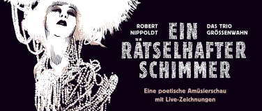 Event-Image for 'Ein rätselhafter Schimmer (Poetische Amüsierschau)'