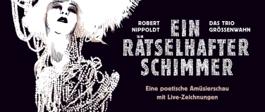 Event-Image for 'Ein rätselhafter Schimmer (Poetische Amüsierschau)'