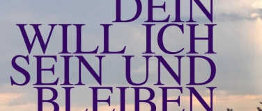 Event-Image for 'Dein will ich sein und bleiben'