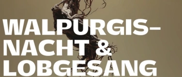Event-Image for 'Walpurgisnacht & Lobgesang'