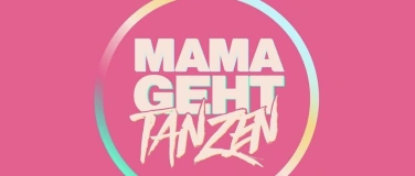 Event-Image for 'MAMA GEHT TANZEN'
